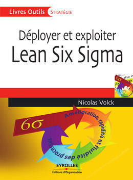 Déployer et exploiter Lean Six Sigma - Nicolas Volck - Eyrolles