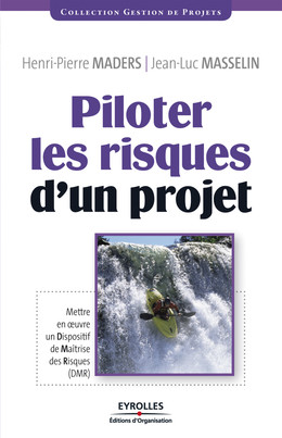 Piloter les risques d'un projet - Henri-Pierre Maders, Jean-Luc Masselin - Eyrolles