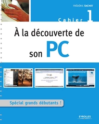 À la découverte de son PC - Frédéric Sachot - Eyrolles