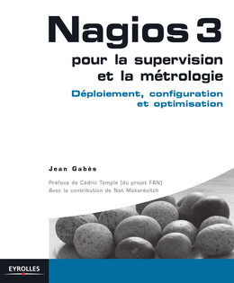 Nagios 3 pour la supervision et la métrologie - Jean Gabès, Nat Makarévitch - Eyrolles