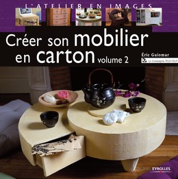 Créer son mobilier en carton - Volume 2 - Eric Guiomar - Editions Eyrolles