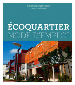 Ecoquartier - Mode d'emploi - Catherine Charlot-Valdieu, Philippe Outrequin - Eyrolles
