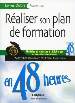 Réaliser son plan de formation en 48 heures - Mathilde Bourdat, Anne Ambrosini - Eyrolles