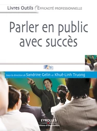 Parler en public avec succès - Sandrine Gelin, Khuê-Linh Truong - Eyrolles