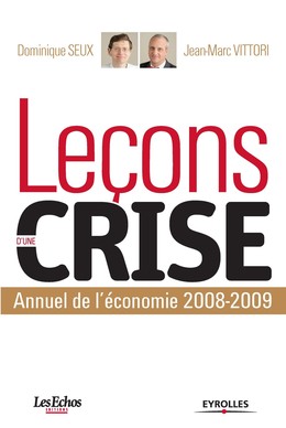 Leçons d'une crise - Dominique SEUX, Jean-Marc Vittori - Eyrolles