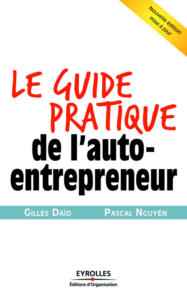 Le guide pratique de l'auto-entrepreneur - Gilles Daïd, Pascal Nguyên - Eyrolles