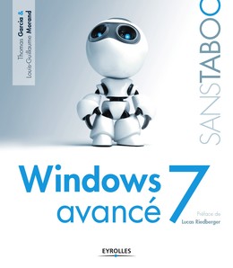 Windows 7 avancé - Thomas Garcia, Louis-Guillaume Morand - Editions Eyrolles