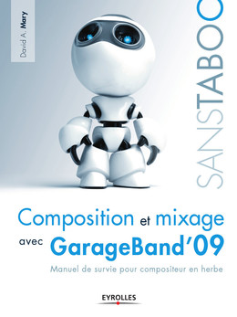 Composition et mixage avec GarageBand'09 - David A. Mary - Eyrolles