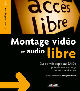 Montage vidéo et audio libre - Laurent Bellegarde - Eyrolles