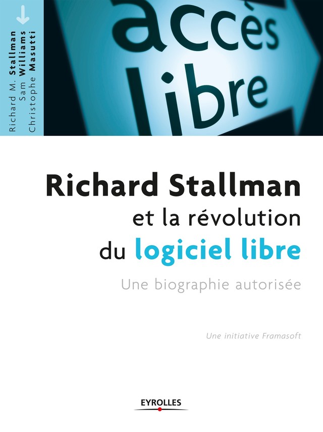 Richard Stallman et la révolution du logiciel libre - Richard M. Stallman, Sam Williams, Christophe Masutti - Editions Eyrolles
