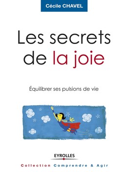 Les secrets de la joie - Cécile Chavel - Editions Eyrolles