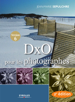 DxO pour les photographes - Jean-Marie Sepulchre - Eyrolles