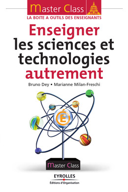 Enseigner les sciences et technologies autrement - Bruno Dey, Marianne Milan-Frechi - Eyrolles