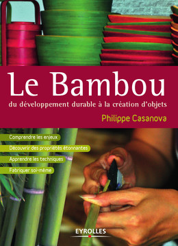 Le bambou, du développement durable à la création d'objets - Philippe Casanova - Eyrolles
