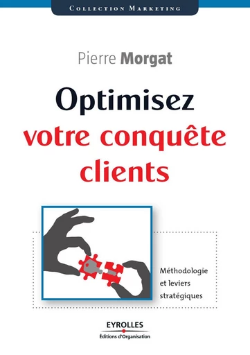 Optimisez votre conquête clients - Pierre Morgat - Eyrolles