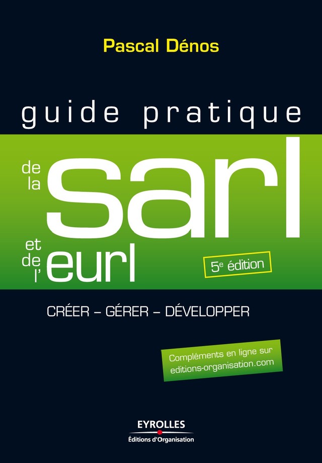 Guide pratique de la SARL et de l'EURL - Pascal Dénos - Editions d'Organisation