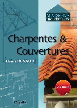 Charpentes et couvertures - Henri Renaud - Editions Eyrolles