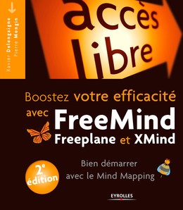 Booster votre efficacité avec Freemind, Freeplane et Xmind - Xavier Delengaigne, Pierre Mongin - Editions Eyrolles
