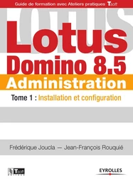 Lotus Domino 8.5 Administration - Tome 1