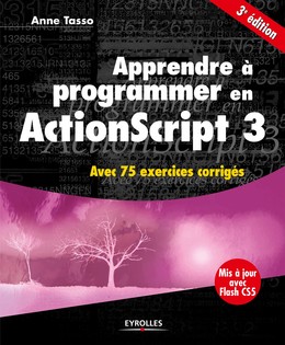 Apprendre à programmer en ActionScript 3 - Anne Tasso - Editions Eyrolles