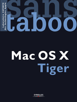 Mac OS X Tiger - Laboratoire SUPINFO des technologies Apple - Eyrolles