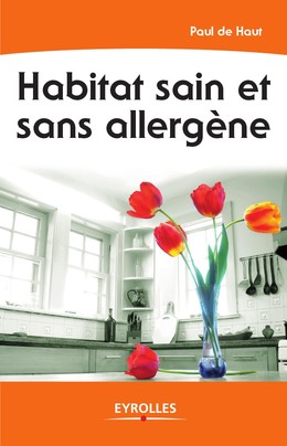 Habitat sain et sans allergène - Paul De Haut - Editions Eyrolles