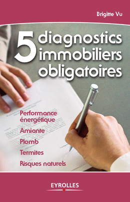 5 diagnostics immobiliers obligatoires - Brigitte Vu - Eyrolles