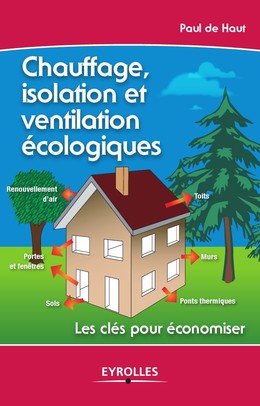 Chauffage, isolation et ventilation écologiques - Paul De Haut - Editions Eyrolles