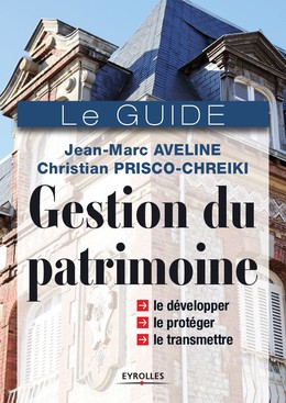 Gestion de patrimoine - Jean-Marc Aveline, Christian Prisco-Chreiki - Editions Eyrolles