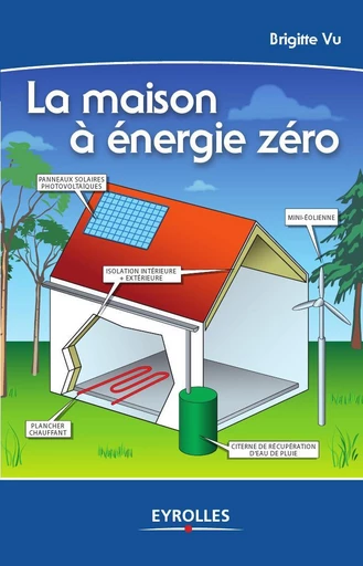 La maison à énergie zéro - Brigitte Vu - Eyrolles