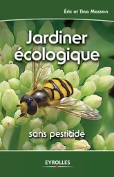 Jardiner écologique - Eric Masson, Tina Masson - Eyrolles