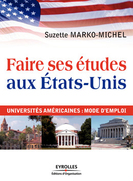 Faire ses études aux Etats-Unis - Suzette Marko-Michel - Eyrolles