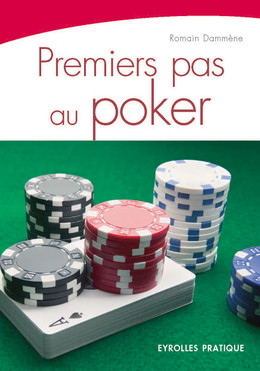 Premiers pas au poker - Romain Dammène - Eyrolles