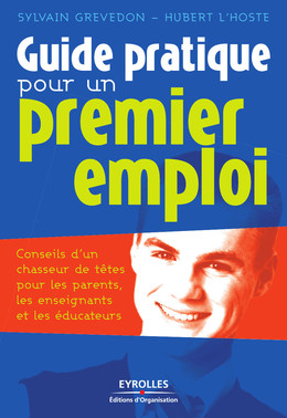 Guide pratique pour un premier emploi - Sylvain Grevedon, Hubert L'Hoste - Eyrolles