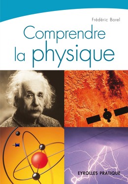 Comprendre la physique - Frédéric Borel - Editions Eyrolles