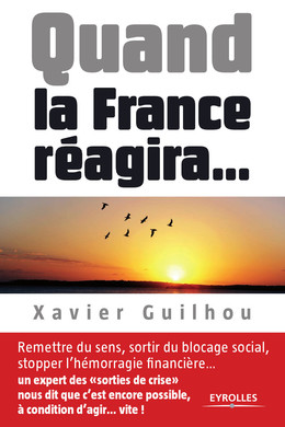 Quand la France réagira... - Xavier Guilhou - Eyrolles