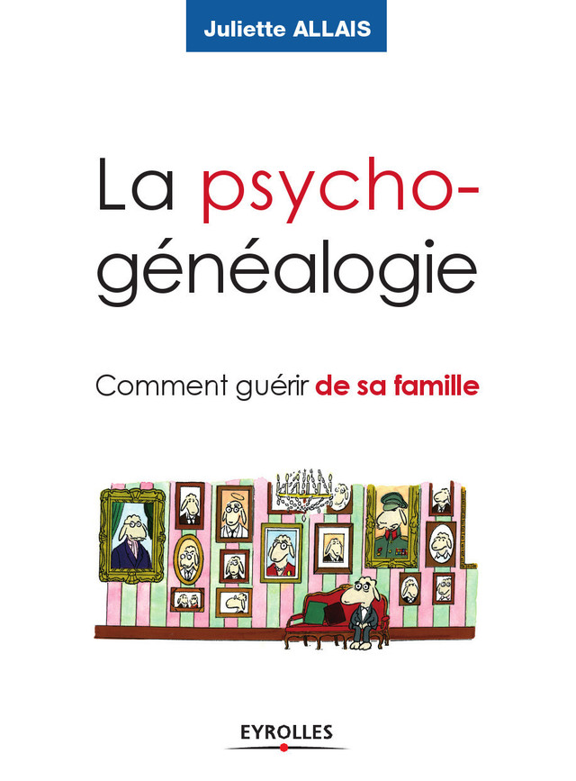 La psychogénéalogie - Juliette Allais - Eyrolles