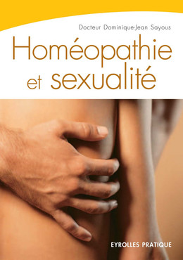 Homéopathie et sexualité - Dominique-Jean Sayous - Eyrolles