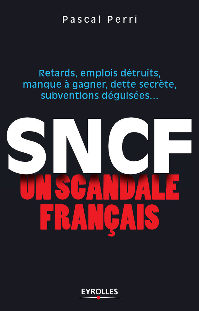 SNCF - Un scandale français - Pascal Perri - Eyrolles