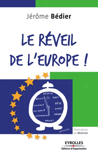 Le réveil de l'Europe ! - Jérôme Bédier,  MEDEF, Georges Wolinski - Eyrolles