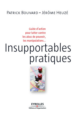 Insupportables pratiques - Patrick Bouvard, Jérôme Heuzé - Eyrolles