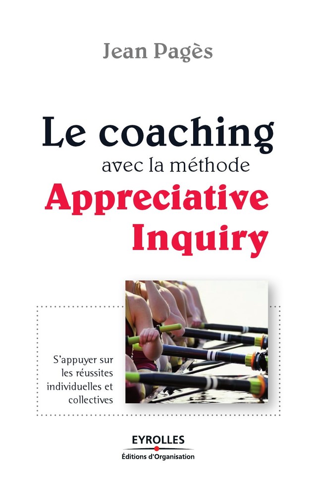 Le coaching avec la méthode Appreciative Inquiry - Jean Pagès - Editions d'Organisation