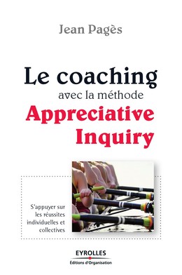 Le coaching avec la méthode Appreciative Inquiry - Jean Pagès - Eyrolles