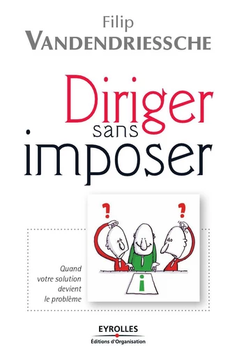 Diriger sans imposer - Filip Vandendriessche - Eyrolles