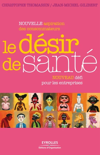 Le désir de santé - Christophe Thomassin, Jean-Michel Gilibert - Editions d'Organisation