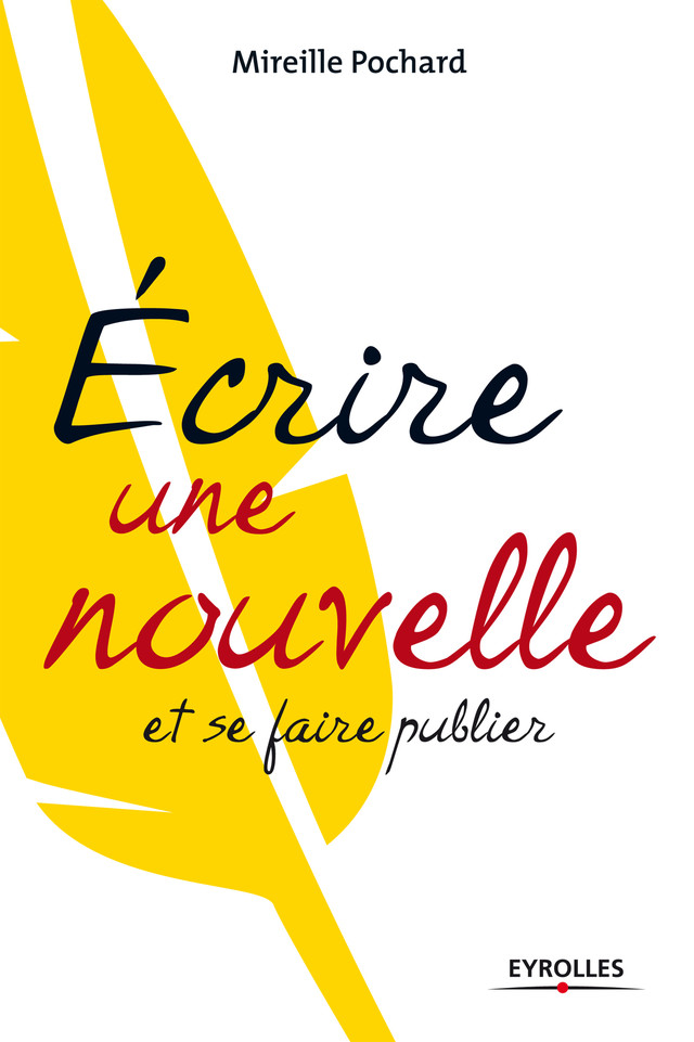 Ecrire une nouvelle et se faire publier - Mireille Pochard - Eyrolles