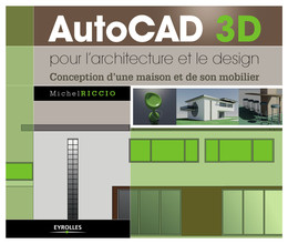 AutoCAD 3D pour l'architecture et le design - Michel Riccio - Eyrolles