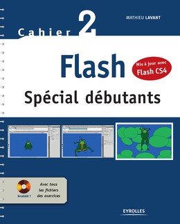 Flash - Spécial débutants - Mis à jour avec Flash CS4 - Mathieu Lavant - Editions Eyrolles
