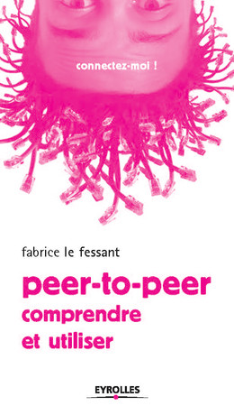 Peer-to-peer - Fabrice le Fessant, Jean-Marie Thomas - Eyrolles