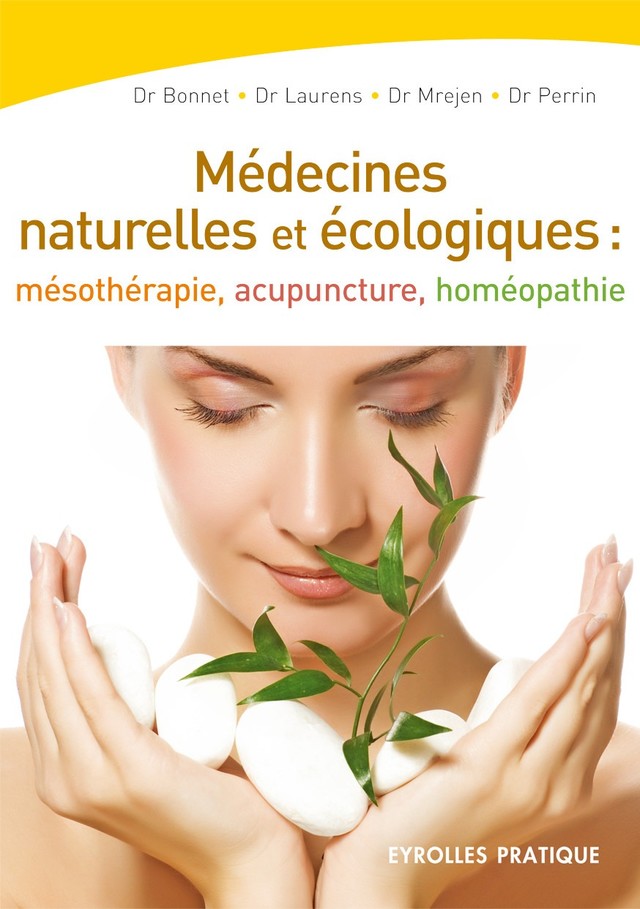 Médecines naturelles et écologiques - Jean-Jacques PERRIN, Christian BONNET, Denis LAURENS, Didier MREJEN - Editions Eyrolles